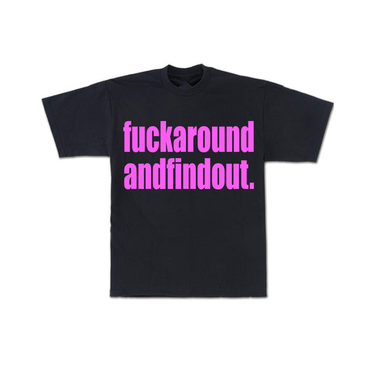 Fuckaroundandfindout Tee