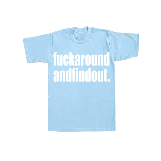 Fuckaroundandfindout Tee